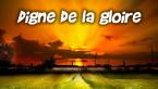 Digne de la gloire