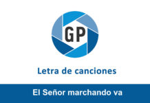 Letra El Señor marchando va Letra El Señor marchando va