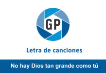Letra No hay Dios tan grande como tú Letra No hay Dios tan grande como tú