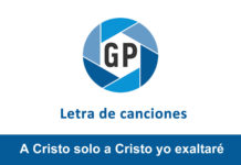 Letra A Cristo solo a Cristo yo exaltaré Letra A Cristo solo a Cristo yo exaltaré