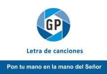 Letra Pon tu mano en la mano del Señor Letra Pon tu mano en la mano del Señor