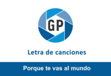 Letra Porque te vas al mundo Letra Porque te vas al mundo