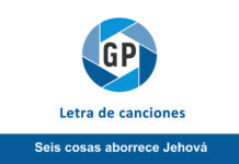 Letra Seis cosas aborrece Jehová Letra Seis cosas aborrece Jehová