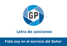 Letra Feliz soy en el servicio del Señor Letra Feliz soy en el servicio del Señor