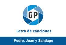 Letra Pedro, Juan y Santiago Letra Pedro, Juan y Santiago