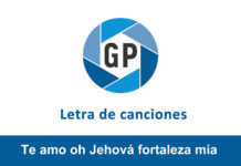 Letra Te amo oh Jehová fortaleza mía Letra Te amo oh Jehová fortaleza mía