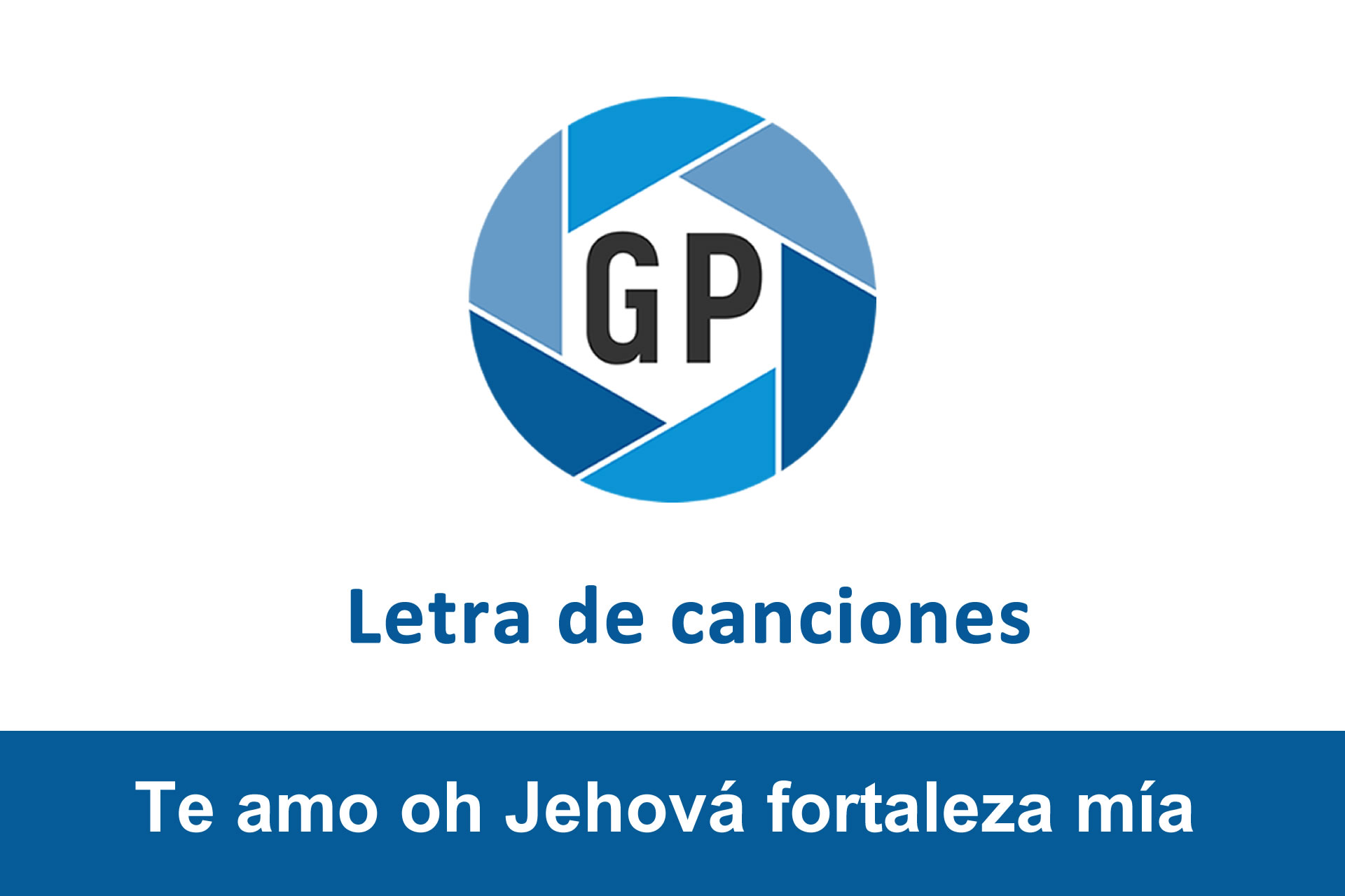Letra Te amo oh Jehová fortaleza mía • Generación Pentecostal